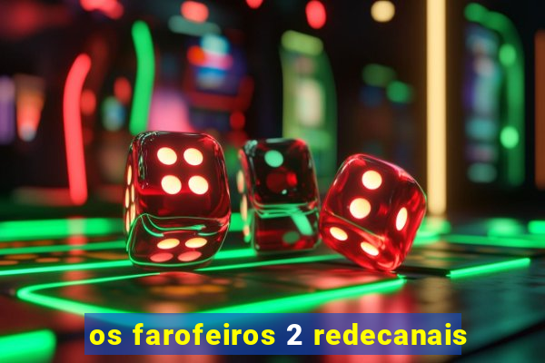 os farofeiros 2 redecanais